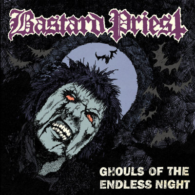 Bastard Priest: "Ghouls Of The Endless Night" – 2011